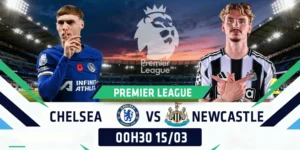 Soi Kèo Chelsea Vs Newcastle United 00h30 ngày 15/03 - Ngoại Hạng Anh