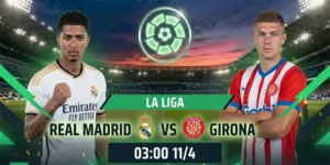 Soi Kèo Real Madrid Vs Girona La Liga 02h00 Ngày 11/04 - Vòng 31 12 Soi Kèo Real Madrid Vs Girona La Liga 02h00 Ngày 11/04 - Vòng 31