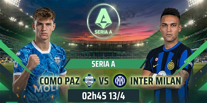Soi Kèo Como Vs Inter Milan 01h45 Ngày 13/04 | Vòng 32, Giải Vô Địch Ý