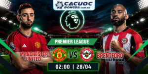 Soi Kèo Manchester United Vs Brentford 2h00 28/04 Premier League