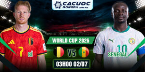 Soi Kèo Bỉ Vs Senegal 03h00 02/07 World Cup 2026