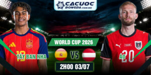 Soi Kèo Tây Ban Nha vs Áo 2h00 03/07 World Cup 2026
