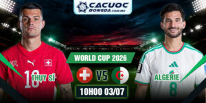 Soi Kèo Thụy Sĩ Vs Algerie 10h00 03/07 World Cup 2026